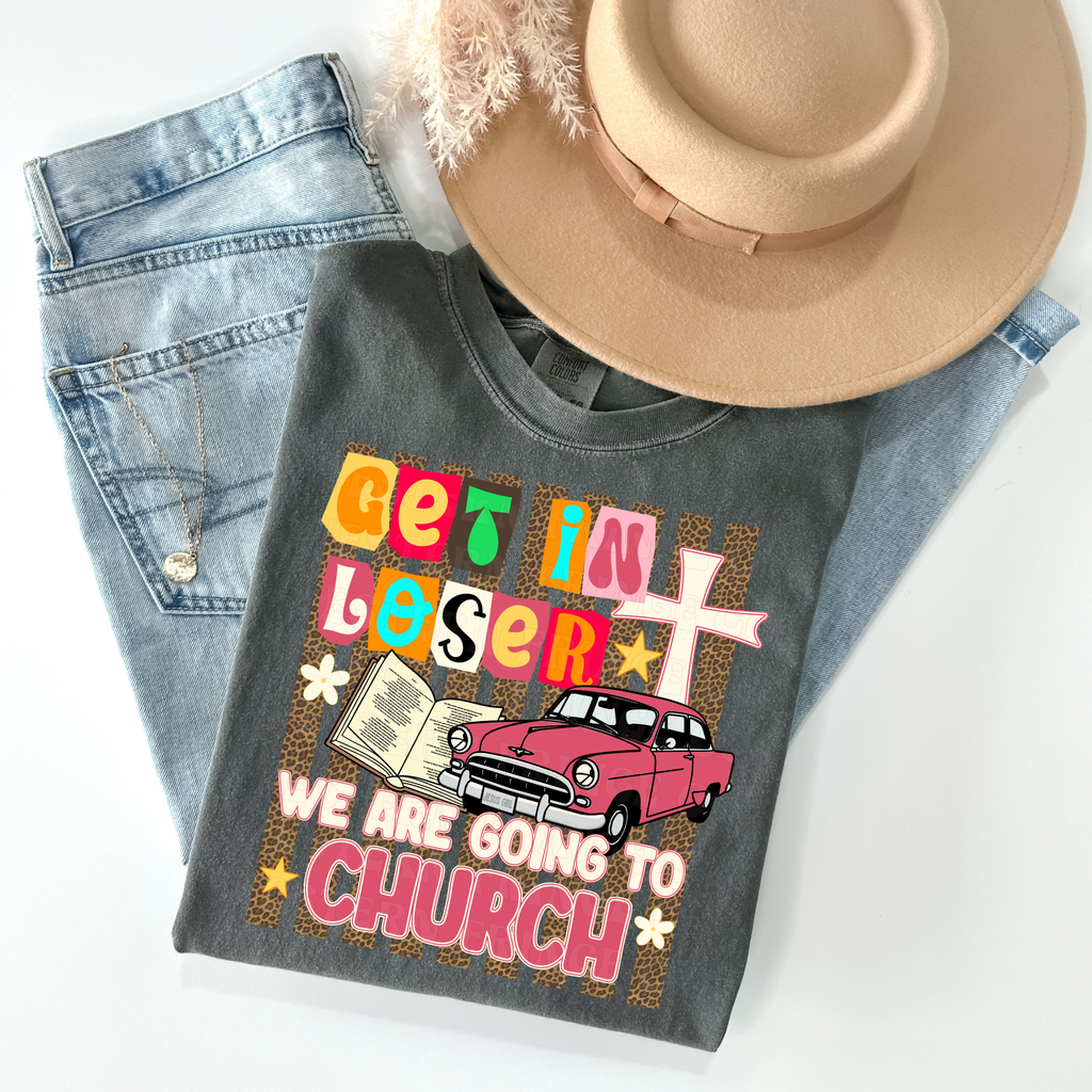 Get In Loser We Are Going To Church T-Shirt Graphic | Crewneck