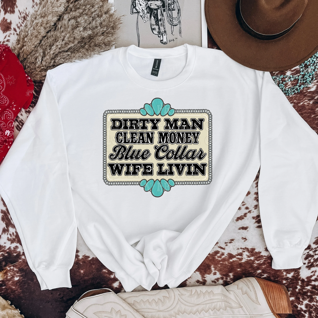 Dirty Man Clean Money Blue collar Wife Livin' Graphic T-Shirt | Crewneck
