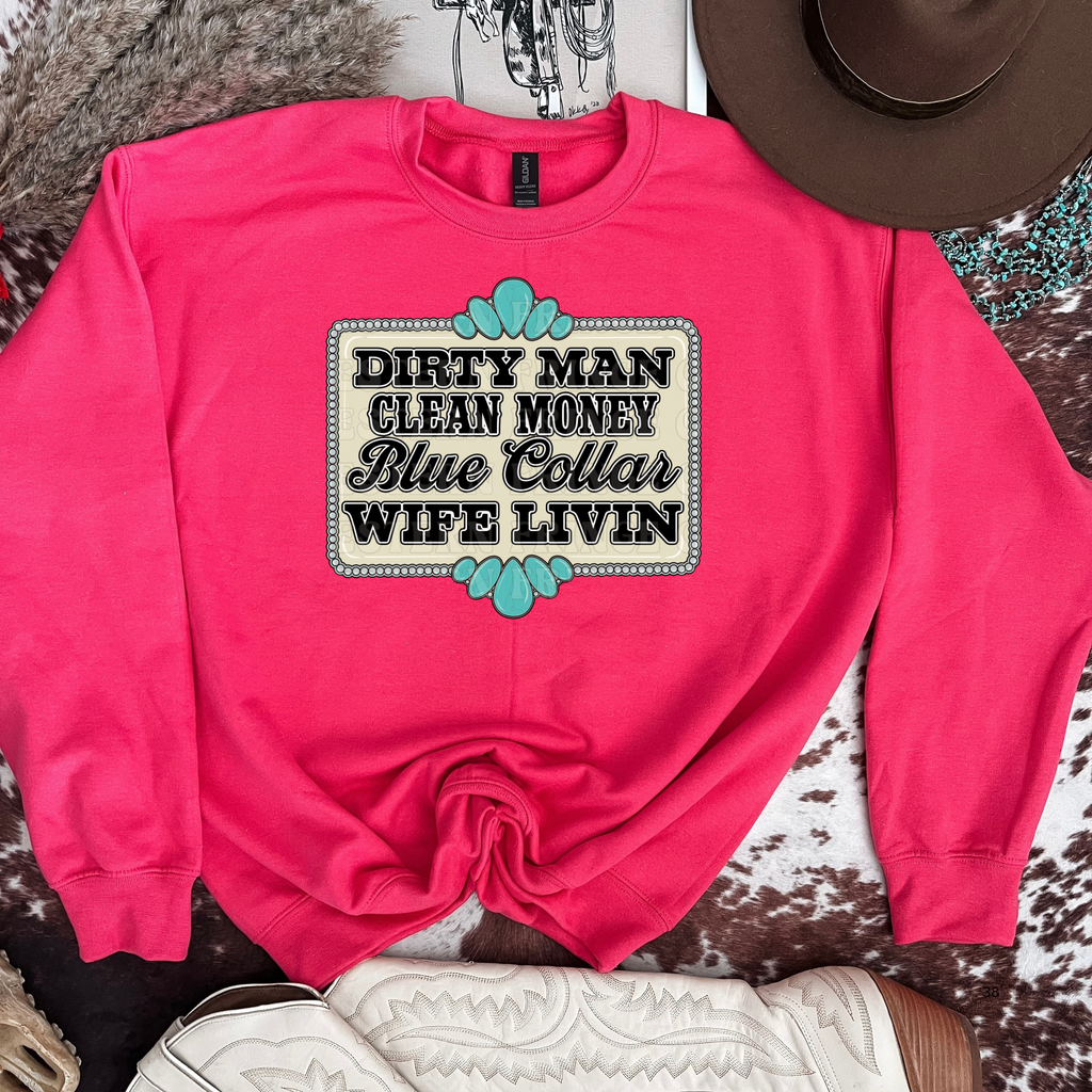 Dirty Man Clean Money Blue collar Wife Livin' Graphic T-Shirt | Crewneck