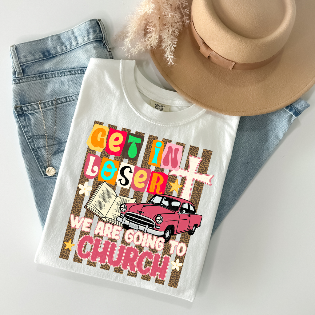 Get In Loser We Are Going To Church T-Shirt Graphic | Crewneck