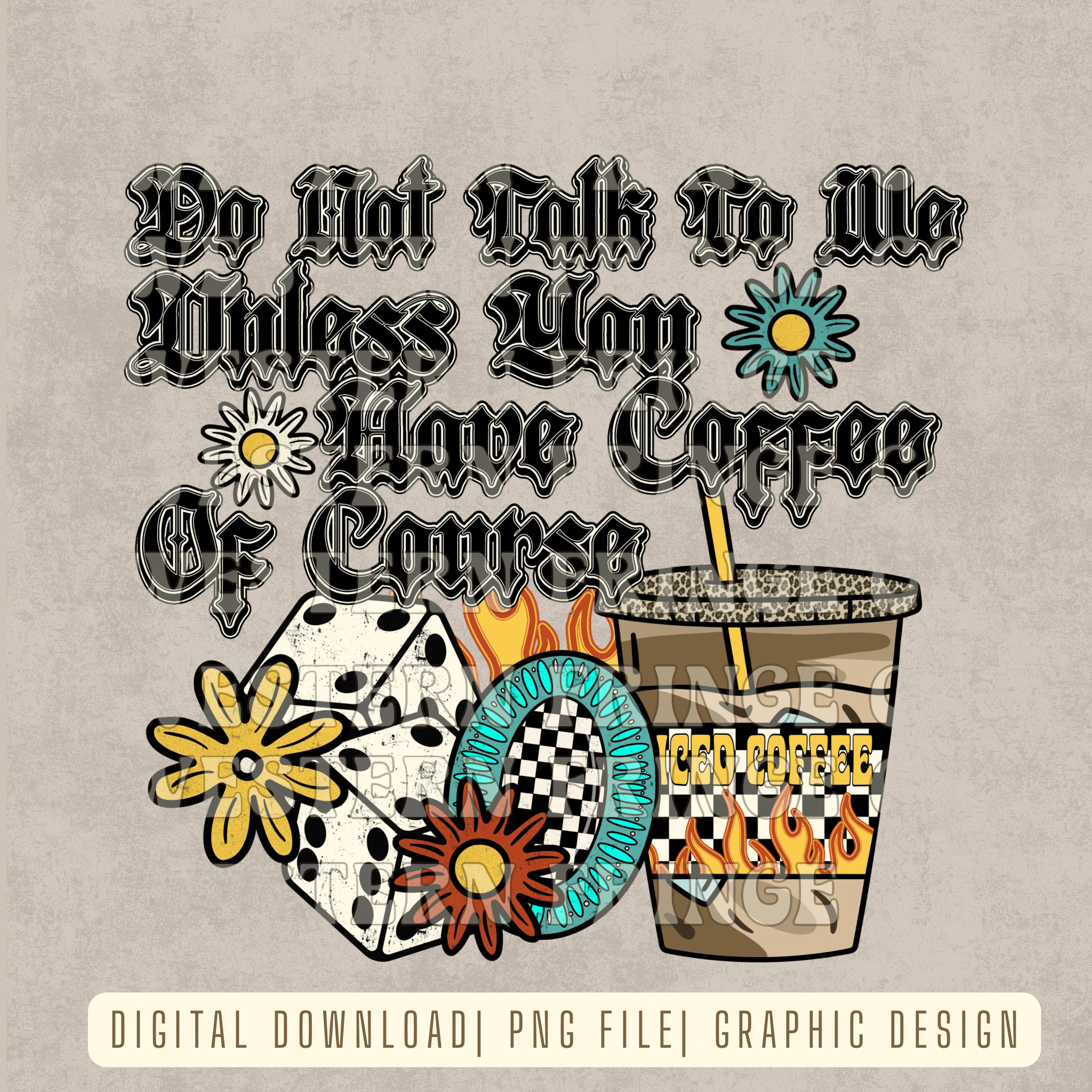Do Not Talk To Me Unless You Have Coffee Of Course Digital Download | High Resolution PNG Graphic File