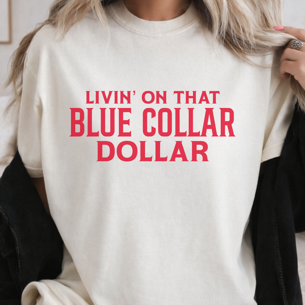 Livin’ On That Blue Collar Dollar Graphic T-Shirt | Crewneck