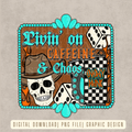 Livin’ on Caffeine & Chaos Digital Download | High Resolution PNG Graphic File