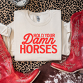 Hold Your Damn Horses Graphic T-Shirt | Crewneck